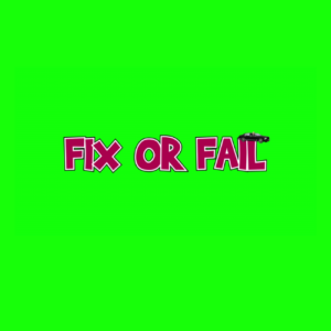Fix or Fail